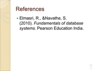 References
 Elmasri, R., &Navathe, S.
(2010). Fundamentals of database
systems. Pearson Education India.
Slid
e 1-
53
 