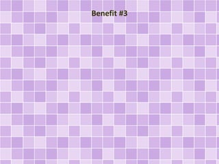 Benefit #3 
 