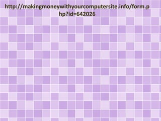 http://makingmoneywithyourcomputersite.info/form.p 
hp?id=642026 
