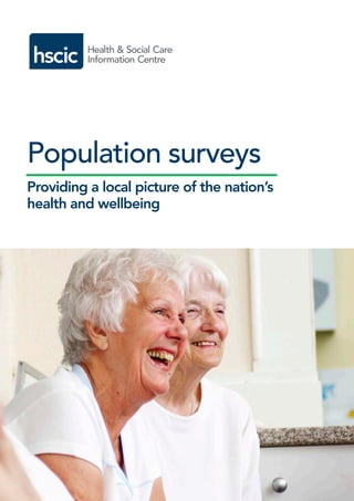 Population surveys
Providing a local picture of the nation’s
health and wellbeing
 