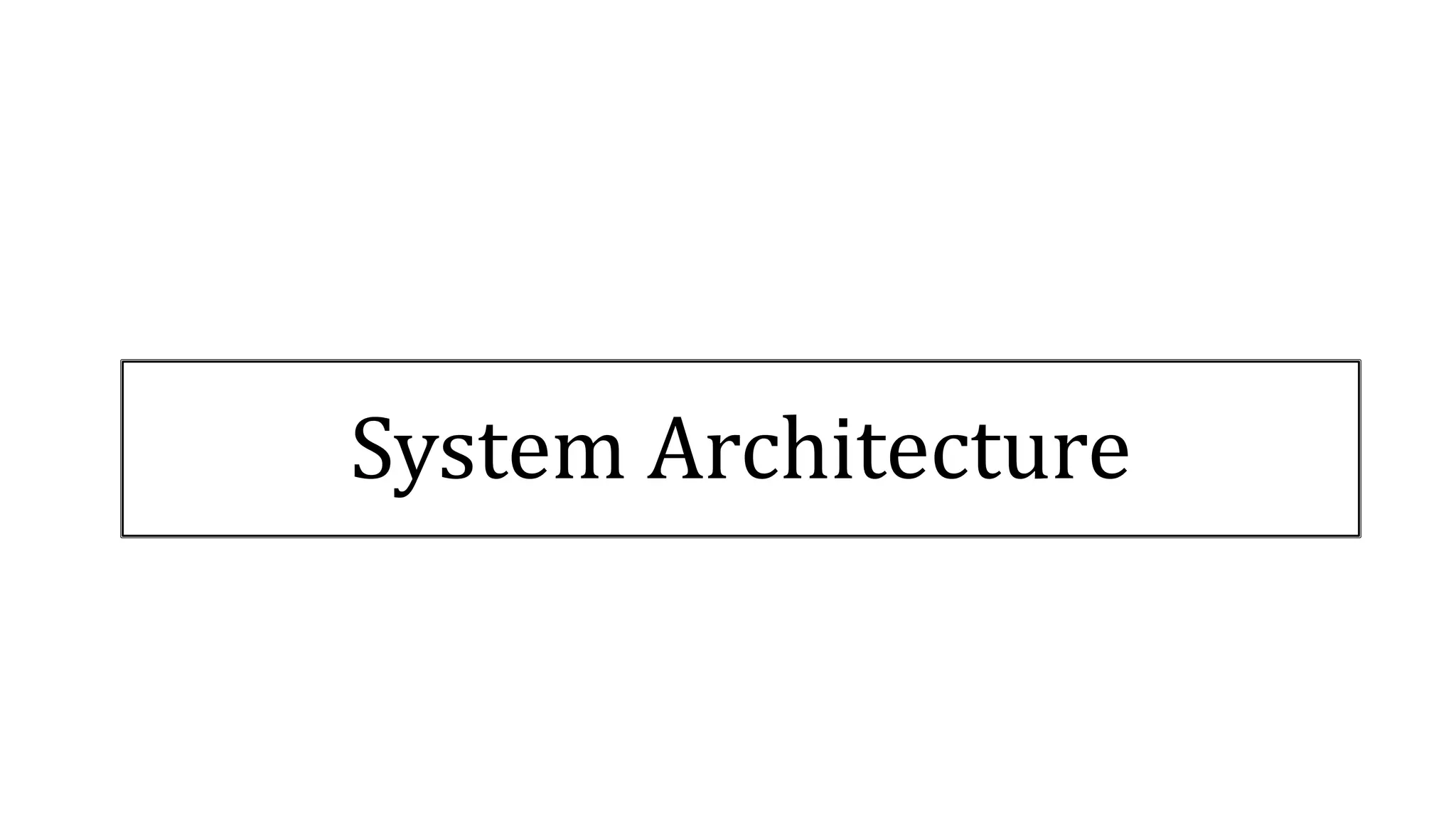 System Architecture
 