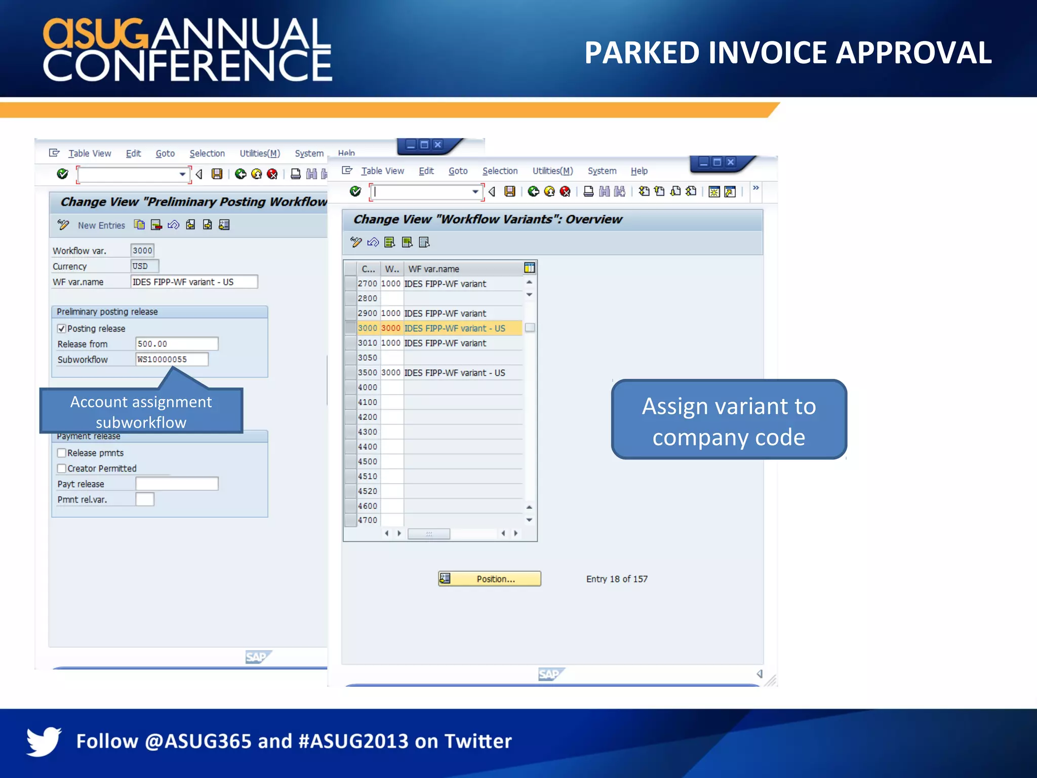 PARKED INVOICE APPROVAL
Maintain workflow
variant Assign variant to
company code
Account assignment
subworkflow
 