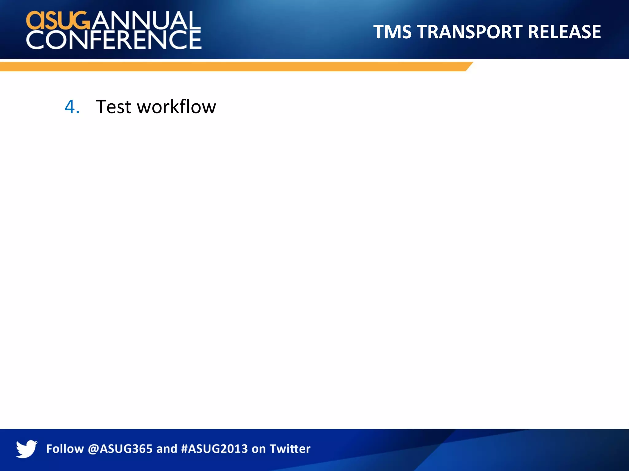 TMS TRANSPORT RELEASE
4. Test workflow
 