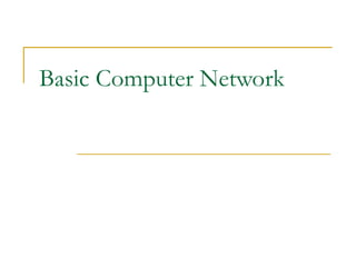 Basic Computer Network
 