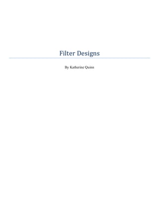 Filter Designs
By Katherine Quinn
 