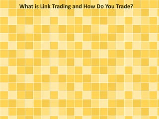What is Link Trading and How Do You Trade? 
 