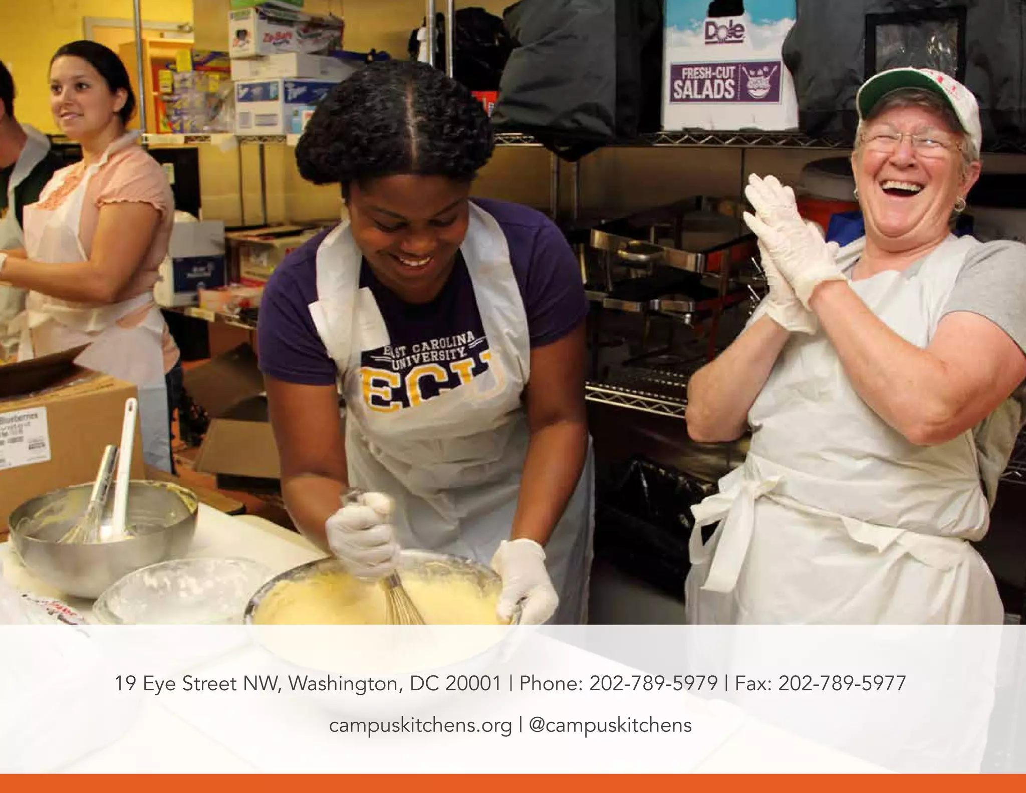 19 Eye Street NW, Washington, DC 20001 | Phone: 202-789-5979 | Fax: 202-789-5977
campuskitchens.org | @campuskitchens
 