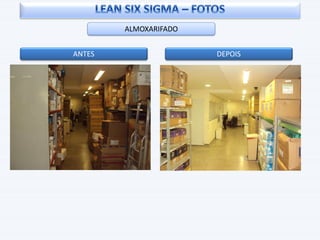 ALMOXARIFADO
ANTES DEPOIS
 