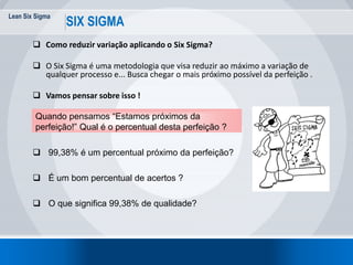 Lean Six Sigma
10
LEAN x SIX SIGMA
 