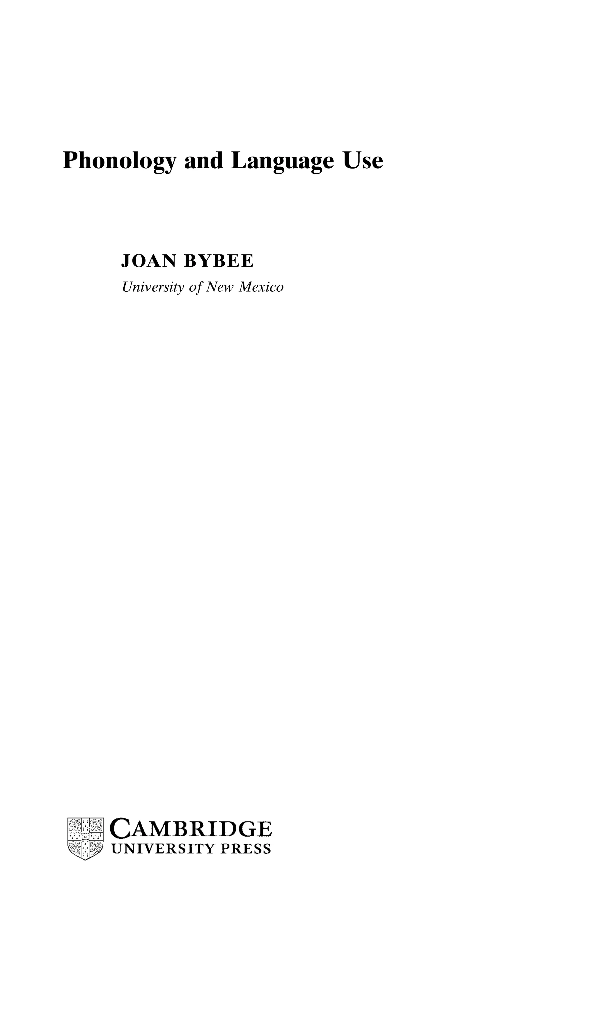 Phonology and Language Use
JOAN BYBEE
University of New Mexico
 