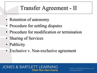 Transfer Agreement - II
•   Retention of autonomy
•   Procedure for settling disputes
•   Procedure for modification or termination
•   Sharing of Services
•   Publicity
•   Exclusive v. Non-exclusive agreement


                                                32
 