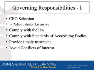 Governing Responsibilities - I
• CEO Selection
    – Administrator Licensure
•   Comply with the law
•   Comply with Standards of Accrediting Bodies
•   Provide timely treatment
•   Avoid Conflicts of Interest



                                                  38
 