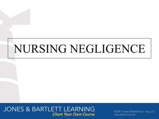 NURSING NEGLIGENCE




                 17
 