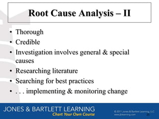 Root Cause Analysis – II
• Thorough
• Credible
• Investigation involves general & special
  causes
• Researching literature
• Searching for best practices
• . . . implementing & monitoring change


                                             25
 