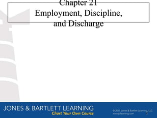 Chapter 21
Employment, Discipline,
    and Discharge




                          2
 