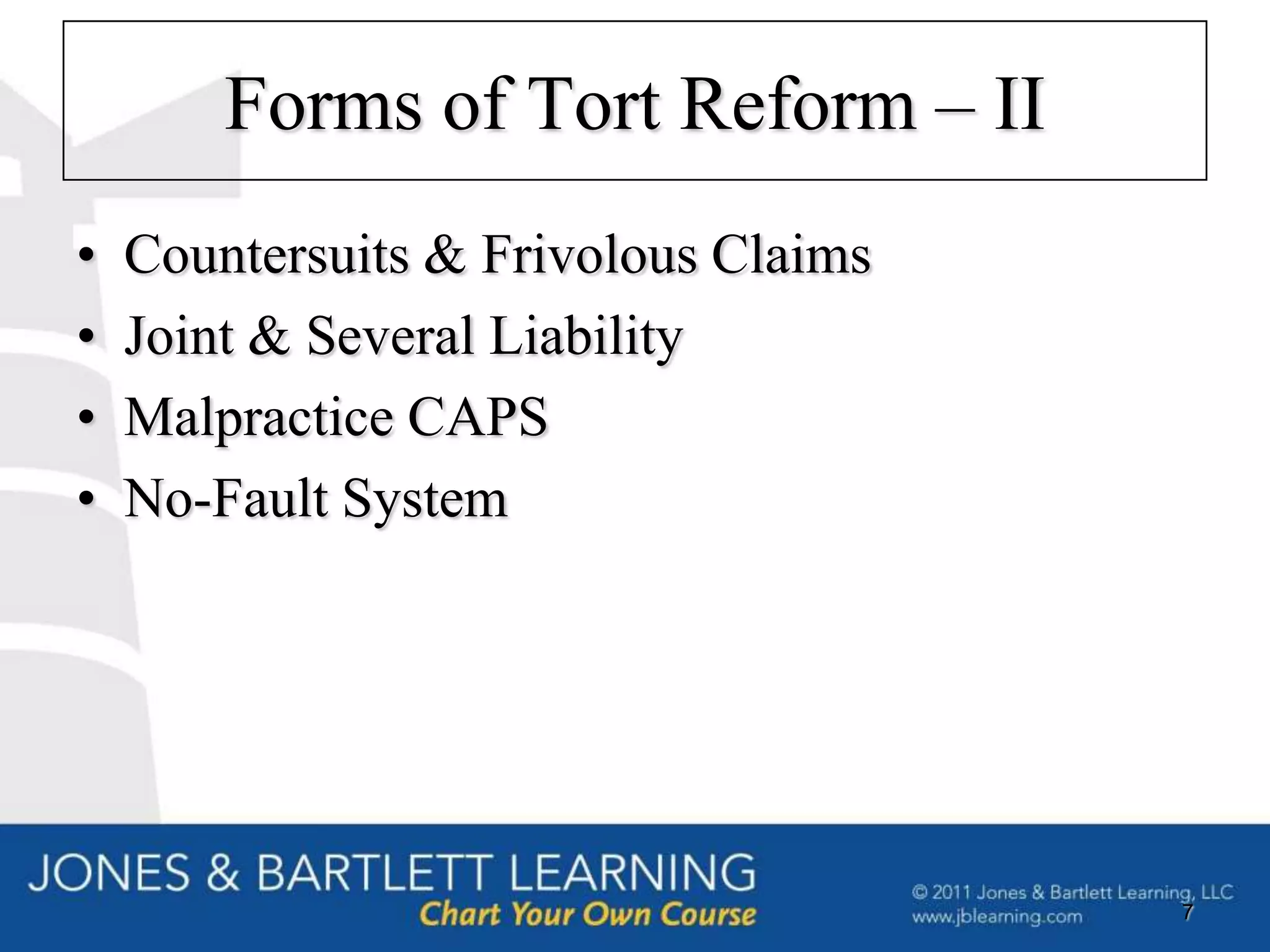 Forms of Tort Reform – II
•   Countersuits & Frivolous Claims
•   Joint & Several Liability
•   Malpractice CAPS
•   No-Fault System




                                      7
 