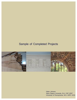 Sample of Completed Projects
Helen Johnson
Salve Regina University, B.A. CHP 2007
University of Pennsylvania, M.S. HSPV 2010
 