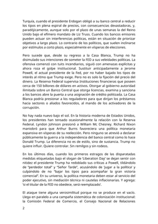 Turquía, cuando el presidente Erdogan obligó a su banco central a reducir
los tipos en plena espiral de precios, con conse...