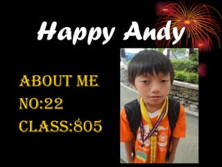 Happy Andy About Me  No:22 Class:805 