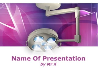 Name Of Presentation by Mr X 