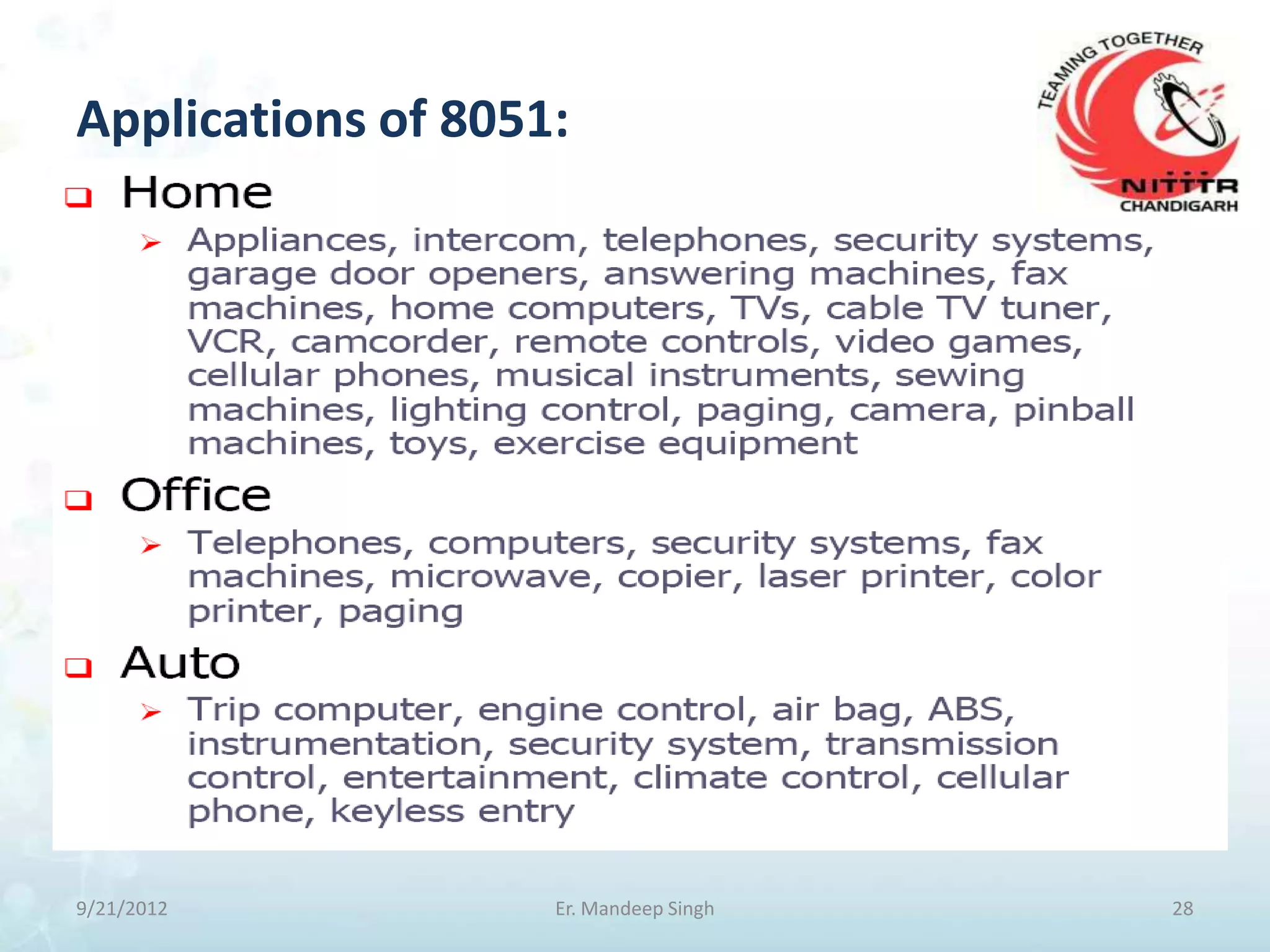 Applications of 8051:




9/21/2012           Er. Mandeep Singh   28
 