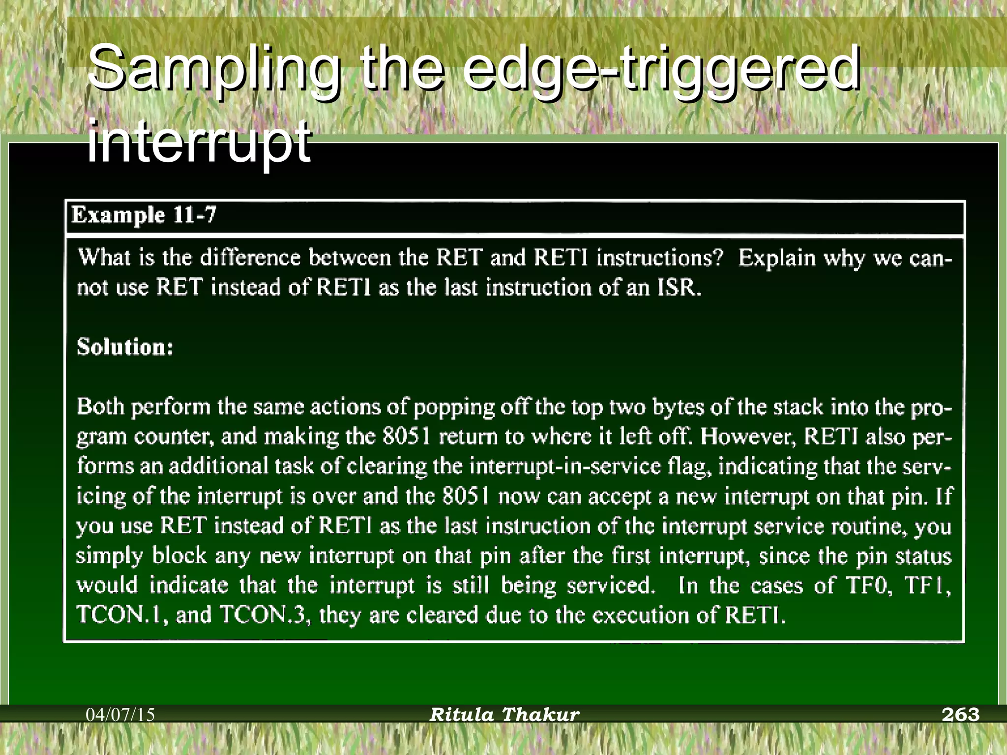 Sampling the edge-triggeredSampling the edge-triggered
interruptinterrupt
04/07/15 Ritula Thakur 263
 