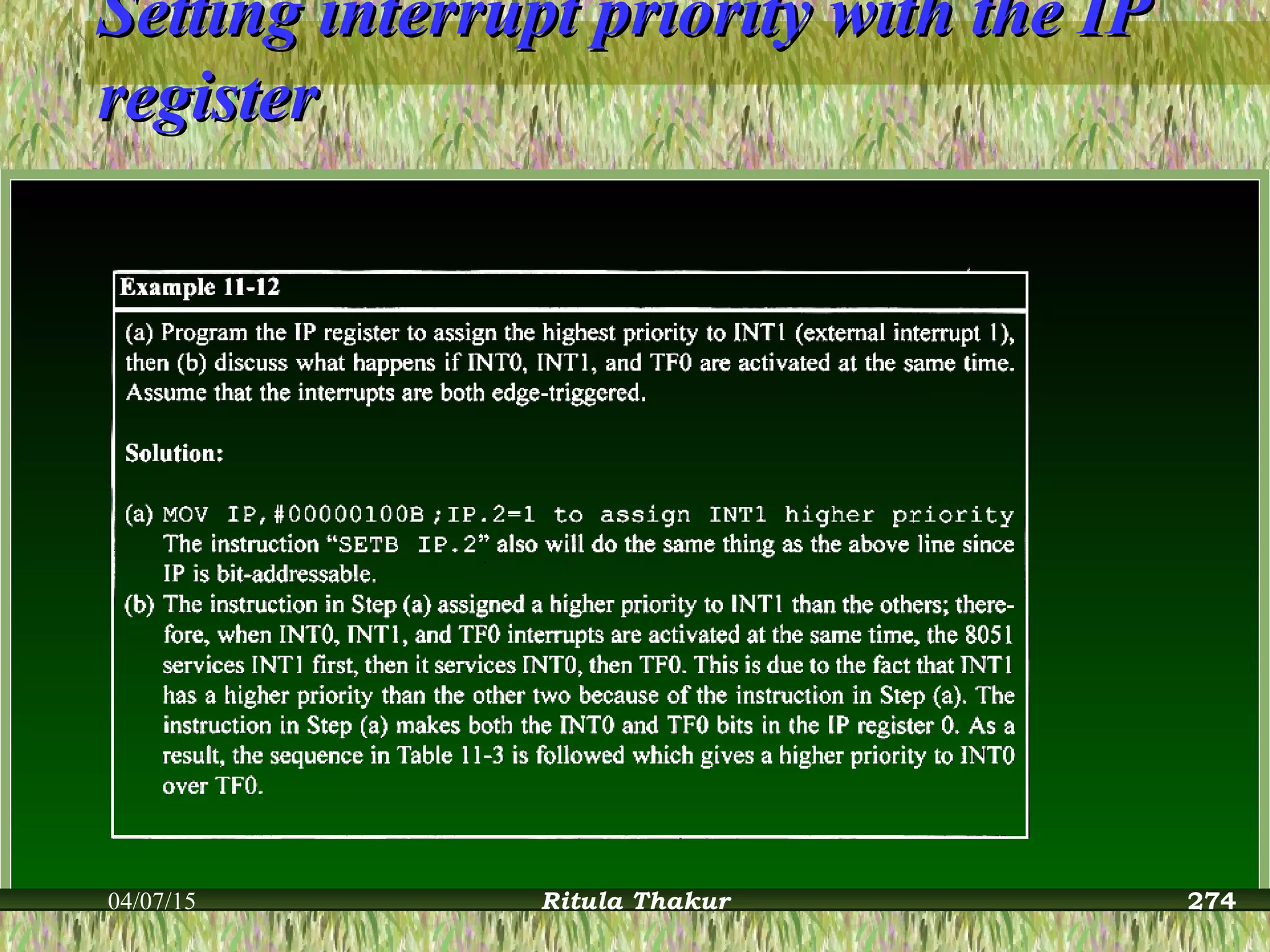 Setting interrupt priority with the IPSetting interrupt priority with the IP
registerregister
04/07/15 Ritula Thakur 274
 