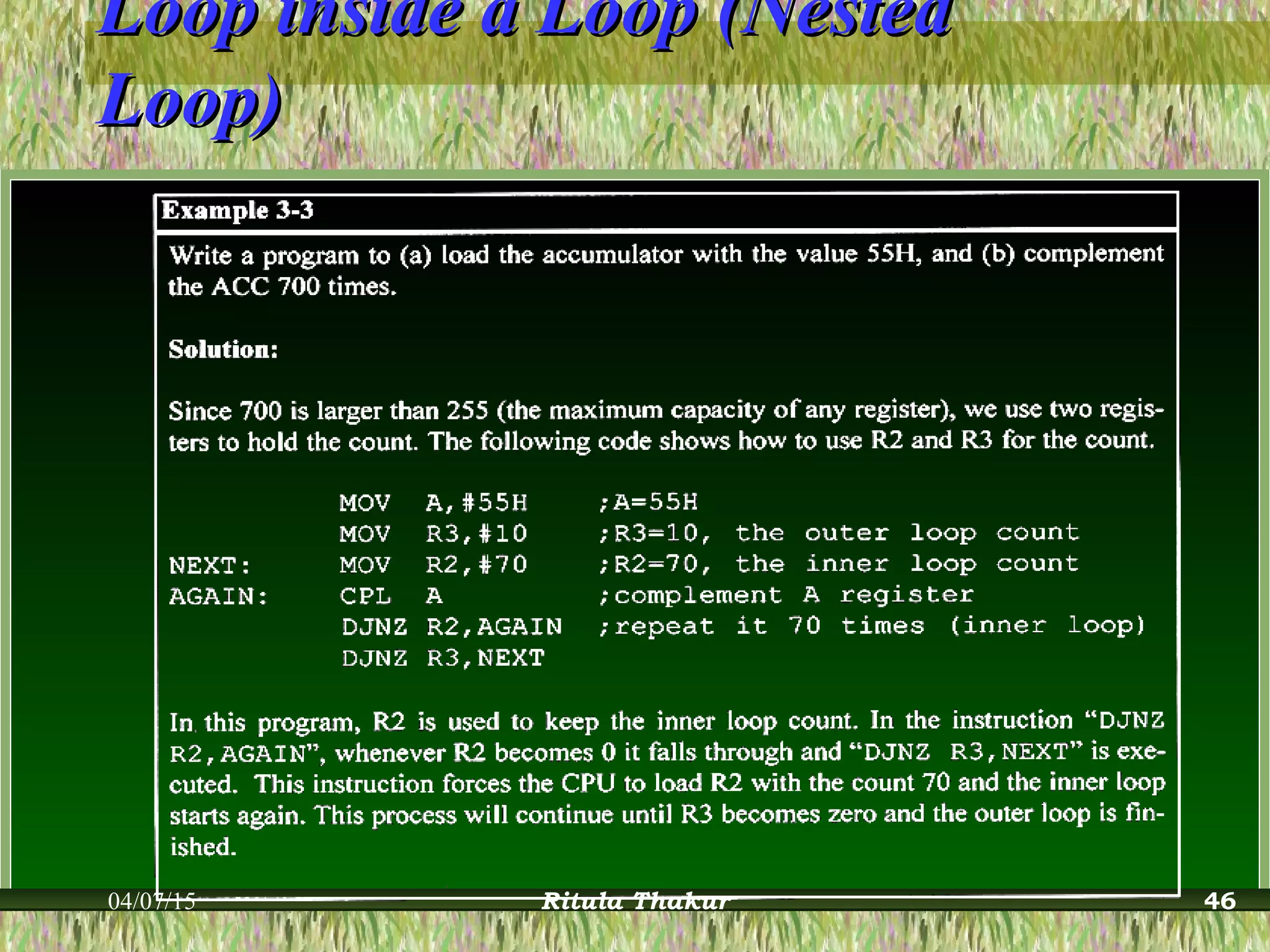 Loop inside a Loop (NestedLoop inside a Loop (Nested
Loop)Loop)
04/07/15 Ritula Thakur 46
 