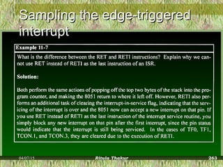 Sampling the edge-triggeredSampling the edge-triggered
interruptinterrupt
04/07/15 Ritula Thakur 263
 
