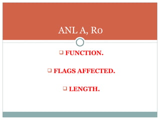 FUNCTION. FLAGS AFFECTED. LENGTH. ANL A, R0 