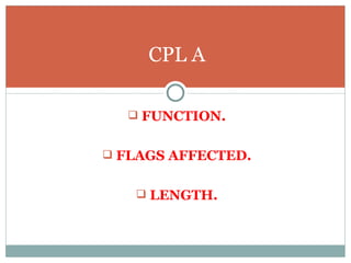 FUNCTION. FLAGS AFFECTED. LENGTH. CPL A 