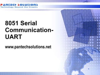 8051 Serial Communication-UART www.pantechsolutions.net 