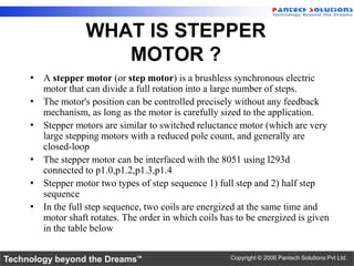 A stepper motor (or step motor) is a brushless synchronous electric motor that can divide a full rotation into a large number of steps. 