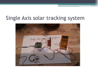 Single Axis solar tracking system
 