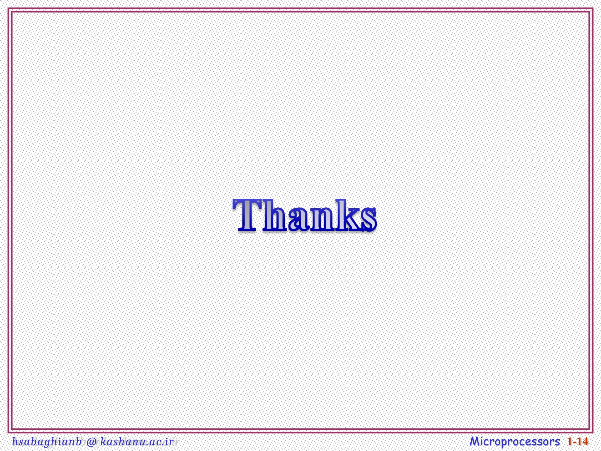 Microprocessors 1-14
hsabaghianb @ kashanu.ac.ir
 