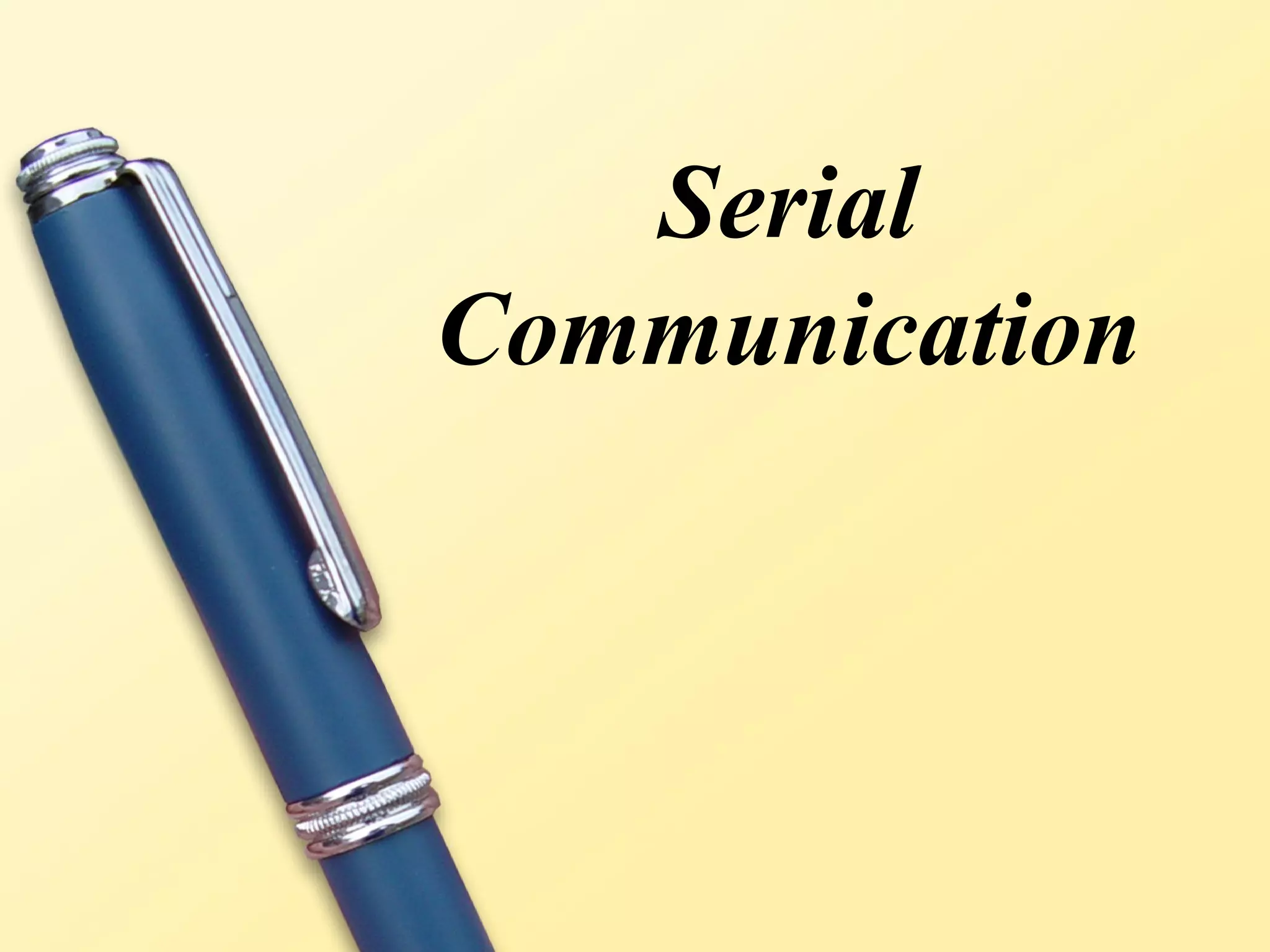 Serial
Communication
 