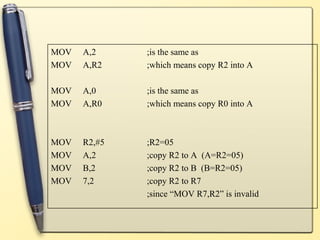 MOV   A,2     ;is the same as
MOV   A,R2    ;which means copy R2 into A

MOV   A,0     ;is the same as
MOV   A,R0    ;which means copy R0 into A



MOV   R2,#5   ;R2=05
MOV   A,2     ;copy R2 to A (A=R2=05)
MOV   B,2     ;copy R2 to B (B=R2=05)
MOV   7,2     ;copy R2 to R7
              ;since “MOV R7,R2” is invalid
 