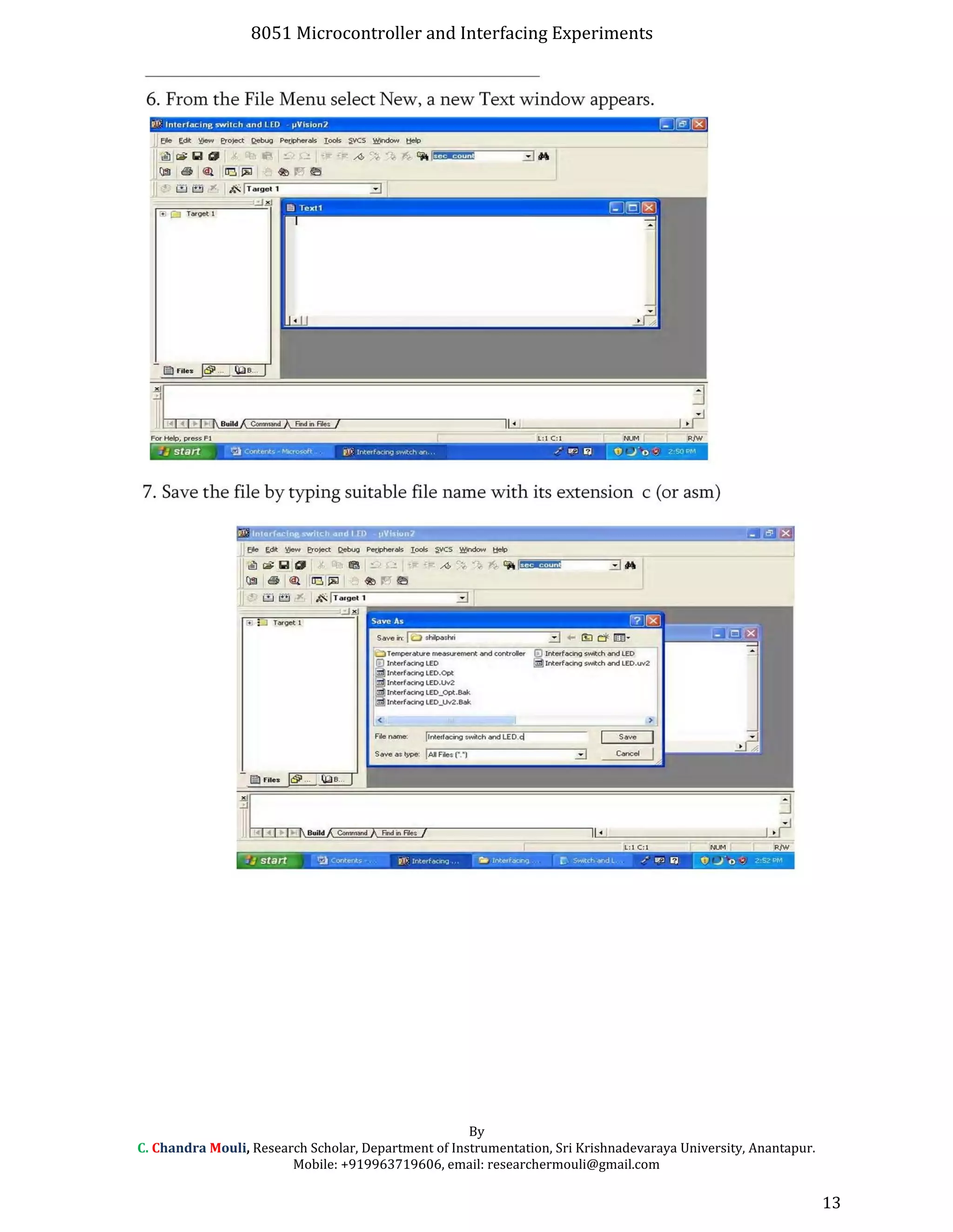 8051 Microcontroller and Interfacing Experiments
By
C. Chandra Mouli, Research Scholar, Department of Instrumentation, Sri Krishnadevaraya University, Anantapur.
Mobile: +919963719606, email: researchermouli@gmail.com
13
 