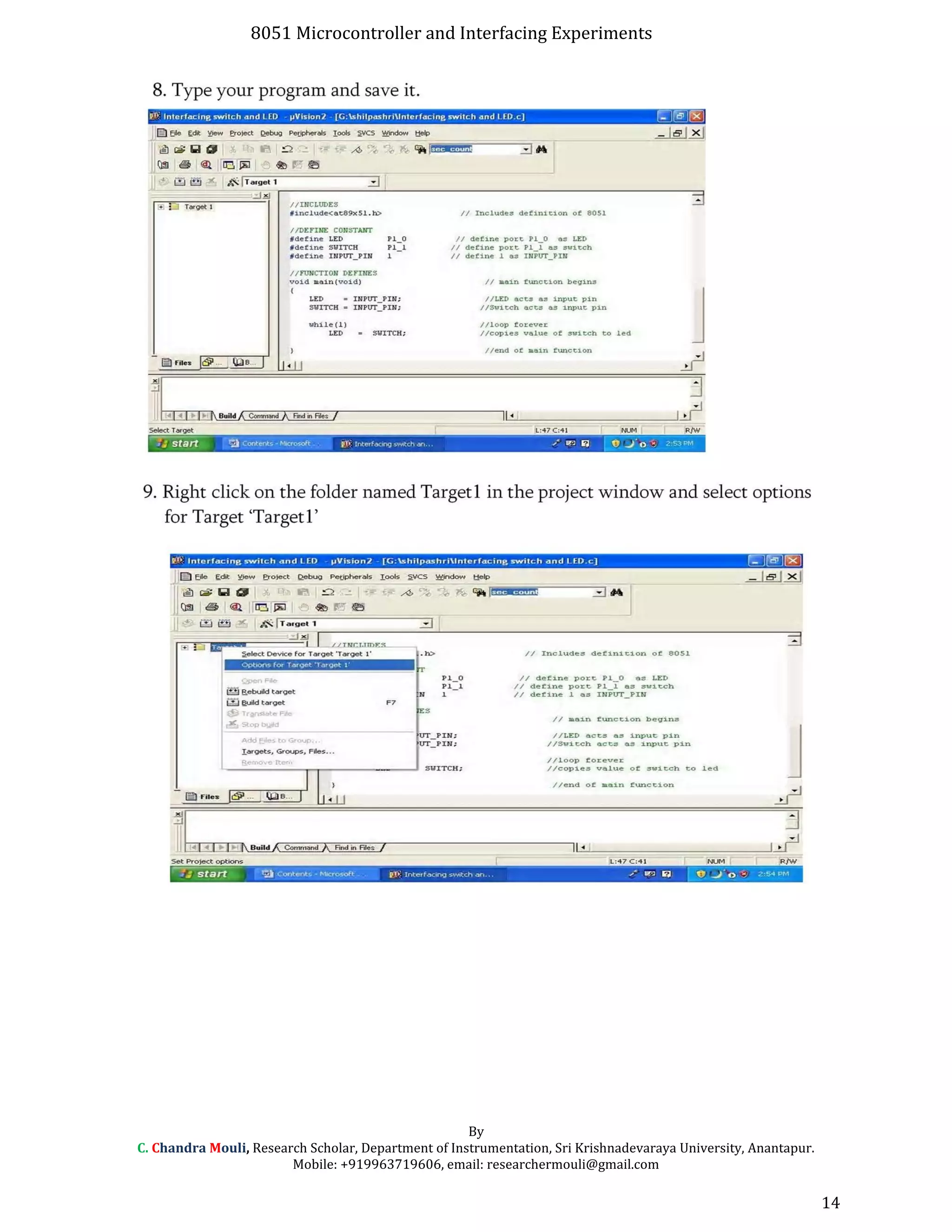 8051 Microcontroller and Interfacing Experiments
By
C. Chandra Mouli, Research Scholar, Department of Instrumentation, Sri Krishnadevaraya University, Anantapur.
Mobile: +919963719606, email: researchermouli@gmail.com
14
 