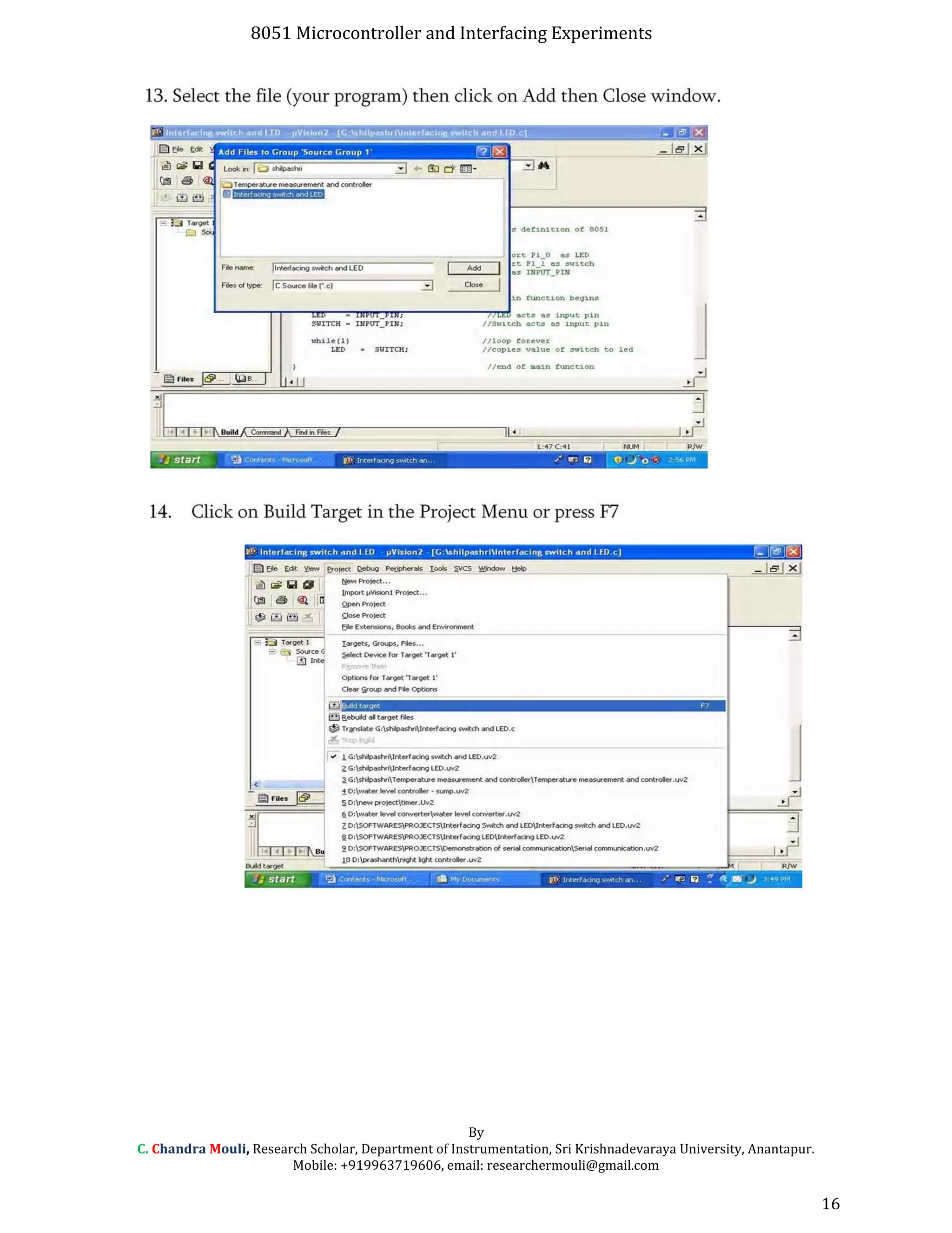 8051 Microcontroller and Interfacing Experiments
By
C. Chandra Mouli, Research Scholar, Department of Instrumentation, Sri Krishnadevaraya University, Anantapur.
Mobile: +919963719606, email: researchermouli@gmail.com
16
 