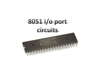 8051 i/o port circuit | PPTX