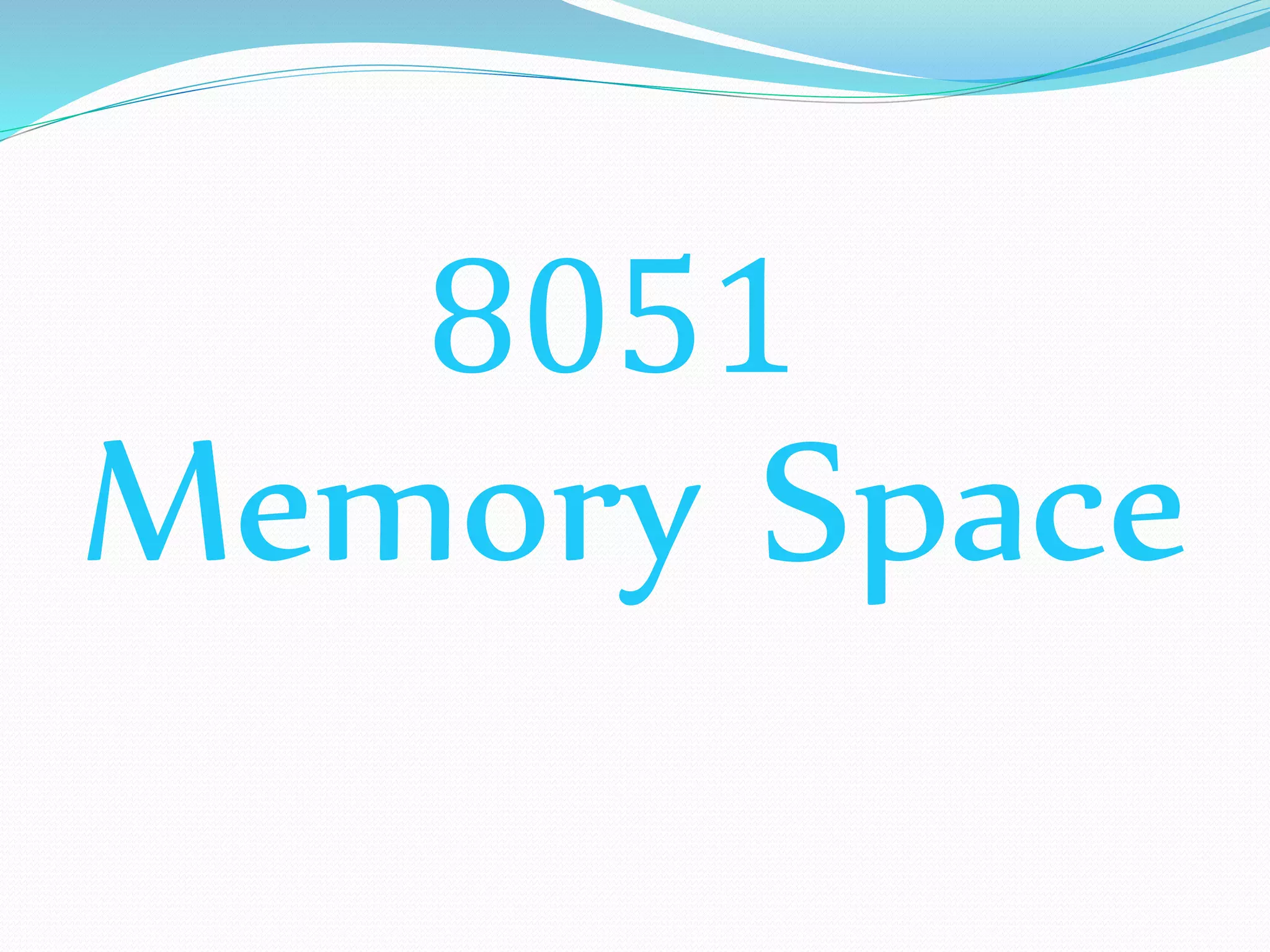 Memory Space
8051
 