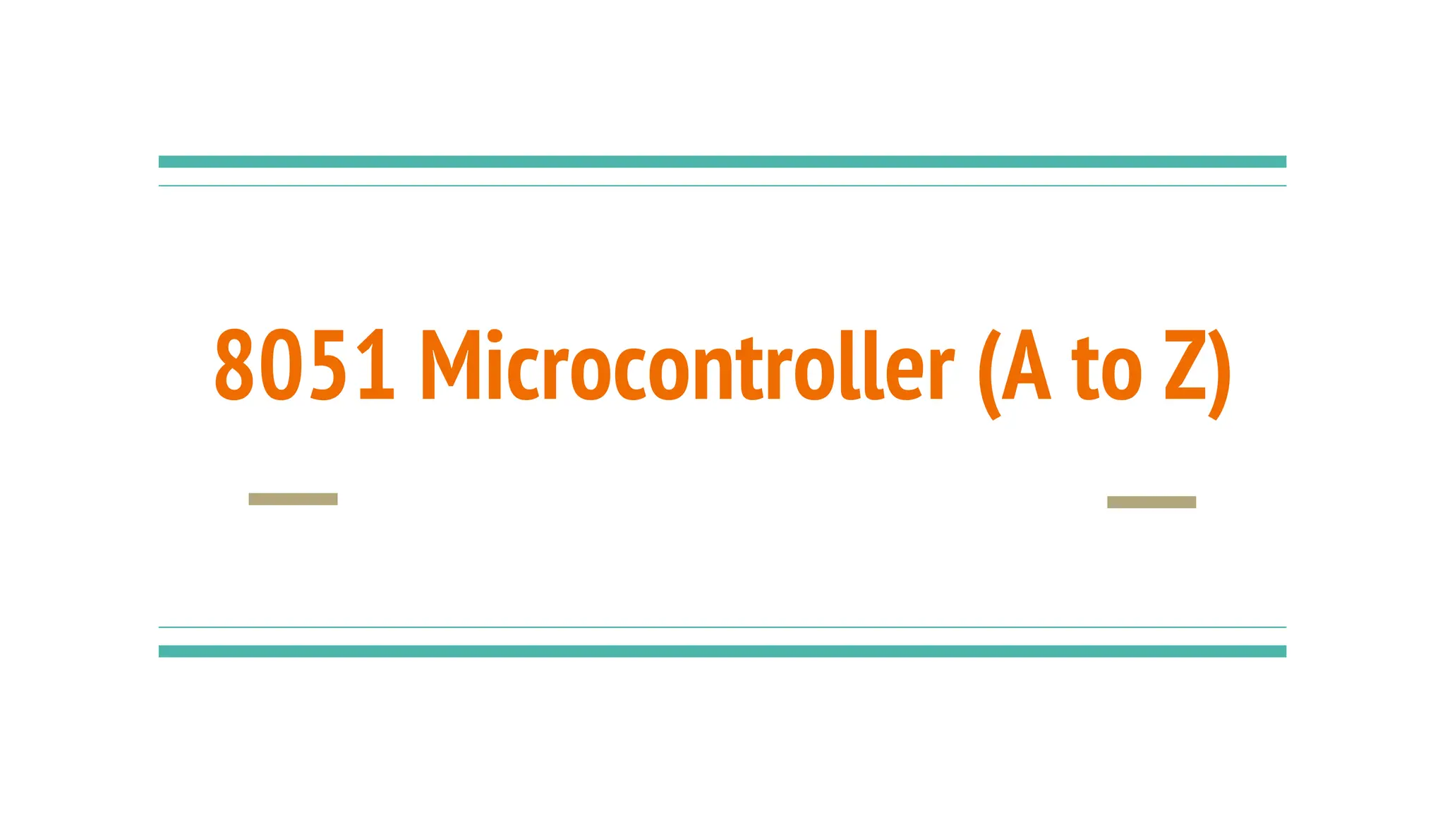 8051 Microcontroller (A to Z)
 