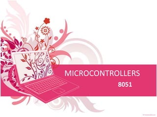 MICROCONTROLLERS
           8051
 