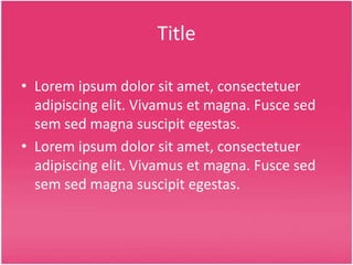Title

• Lorem ipsum dolor sit amet, consectetuer
  adipiscing elit. Vivamus et magna. Fusce sed
  sem sed magna suscipit egestas.
• Lorem ipsum dolor sit amet, consectetuer
  adipiscing elit. Vivamus et magna. Fusce sed
  sem sed magna suscipit egestas.
 