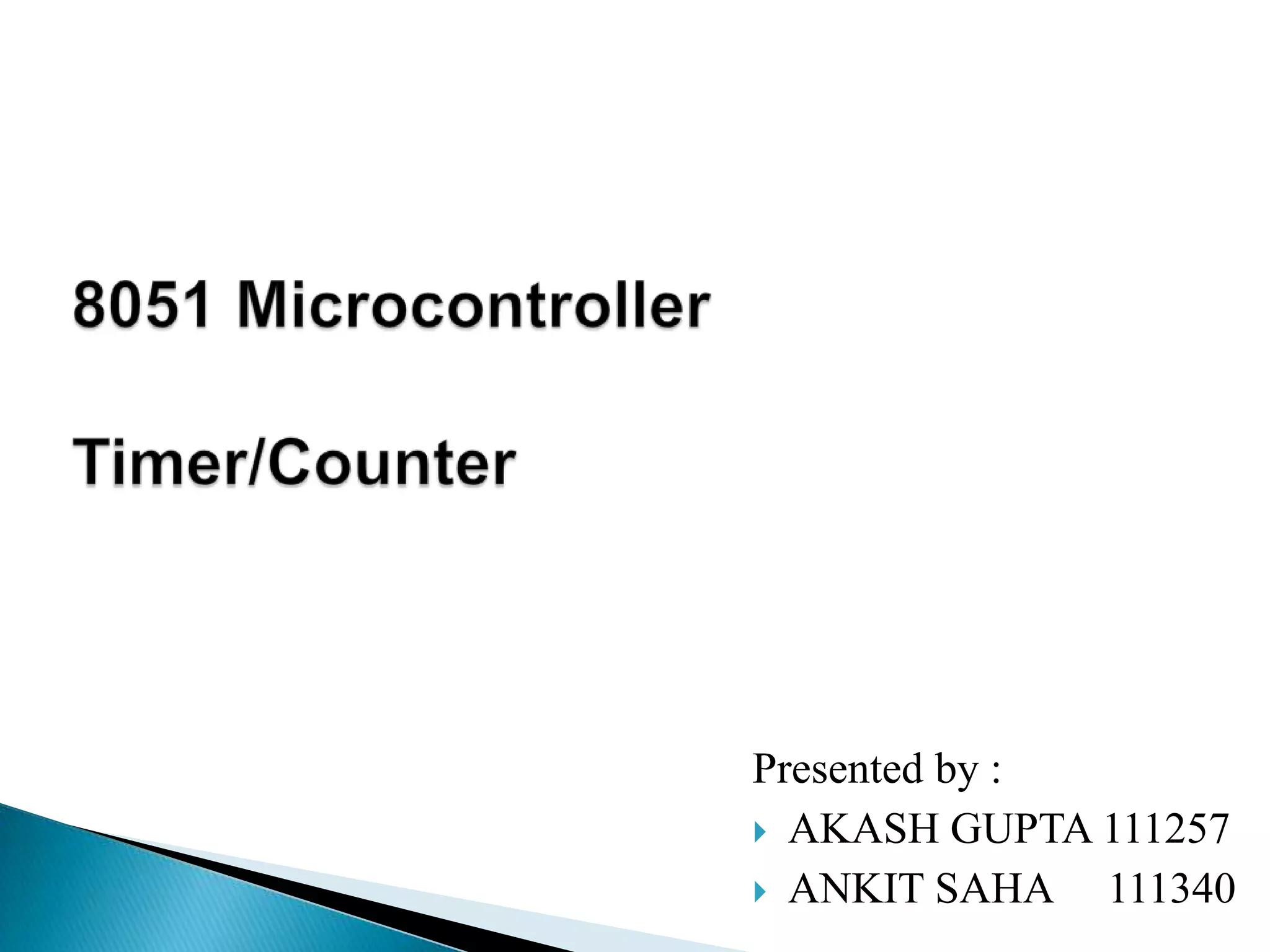 Presented by :
 AKASH GUPTA 111257
 ANKIT SAHA 111340
 