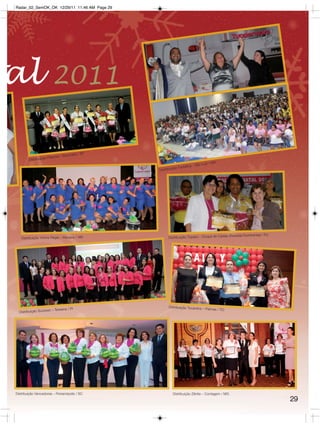 Radar_02_SemOK_OK 12/29/11 11:46 AM Page 29




tal                       2011

                                           SP
                                 orocaba /
                     oP aloma – S
         Distribuiçã
                                                                                    iz / MA
                                                                            - São Lu
                                                           ão   Fantática
                                                Distribuiç




                                                                                                  (Baixada Fluminense) / RJ
    Distribuição Vitória Régia – Manaus / AM          Distribuição Topázio - Duque de Caxias




                                                      Distribuição Tocantins
                     so – Teresina / PI                                           – Palmas / TO
   Distribuição Suces




 Distribuição Vencedoras – Florianópolis / SC            Distribuição Zênite – Contagem / MG
                                                                                                                              29
 