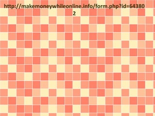 http://makemoneywhileonline.info/form.php?id=64380 
2 
