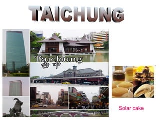 TAICHUNG Solar cake   