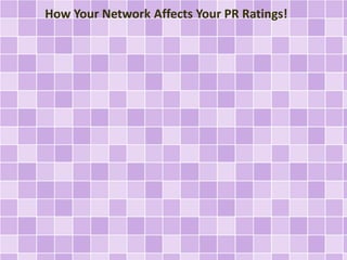 How Your Network Affects Your PR Ratings! 
 